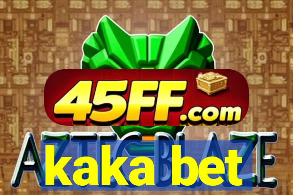 kaka bet